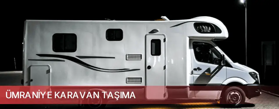 Ümraniye İlçemi Karavan Taşıma
